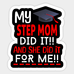 My STEP MOM Did It And She Did It For Me Graduation Nurse Sticker